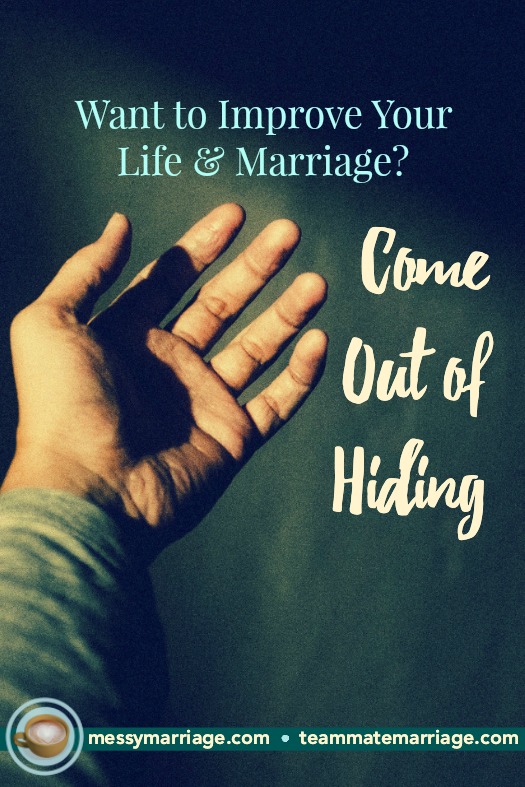 Come out of hiding! This post shows you how to come toward God and find the healing you need for your marriage. #marriage #hiding #hide #Bible #quotes #temptations #guilt #shame #verses #conflict #sin #repentance #forgiveness