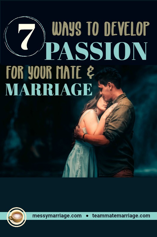 Passionate Spouse - This post offers 7 ways to develop passion for your spouse and marriage. #passionatemarriage #passioninmarriage #passionatespouse #marriageprayer #intimacy